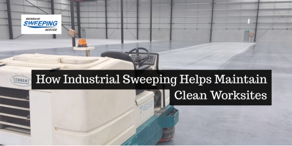 How Industrial Sweeping Helps Maintain Clean Worksites