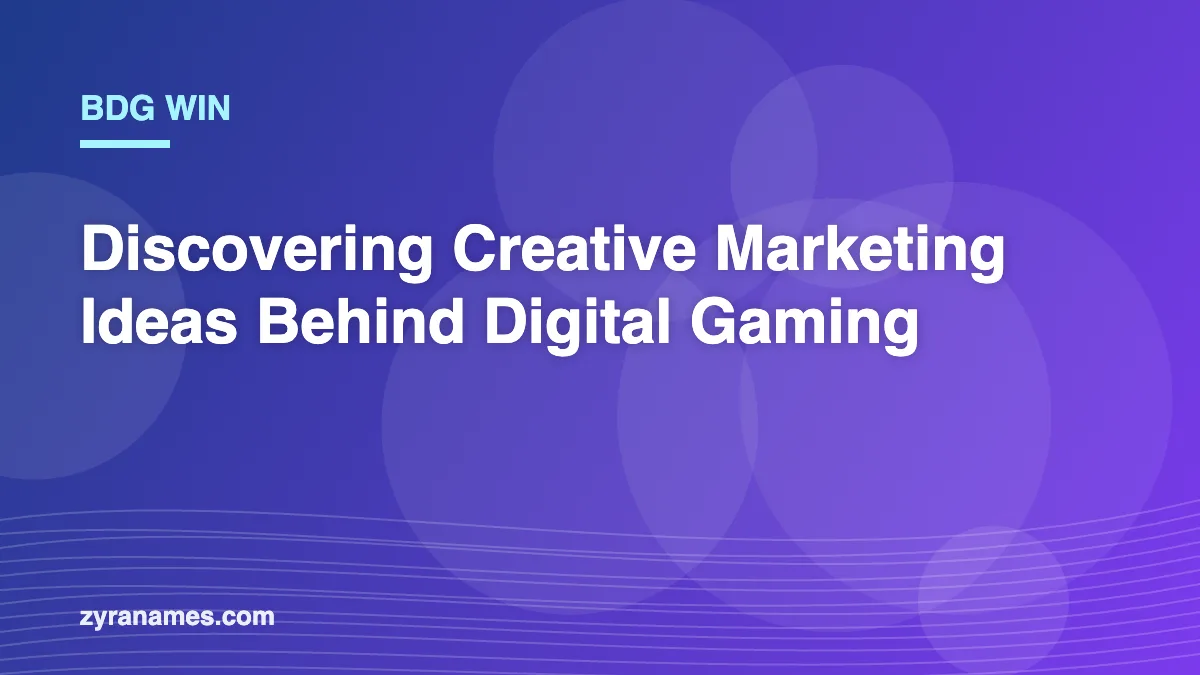 BDG Win: Discovering Creative Marketing Ideas Behind Digital Gaming