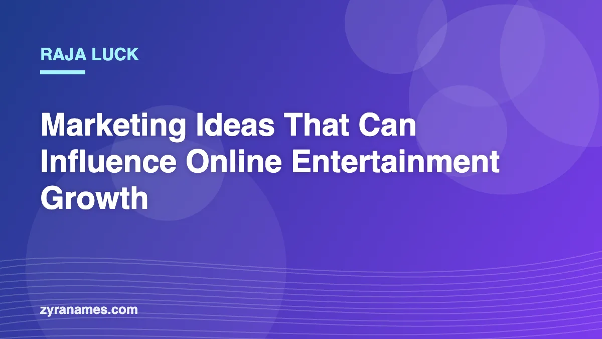 Raja Luck: Marketing Ideas That Can Influence Online Entertainment Growth