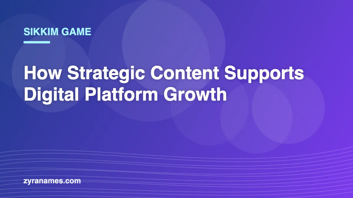 Sikkim Game: How Strategic Content Supports Digital Platform Growth